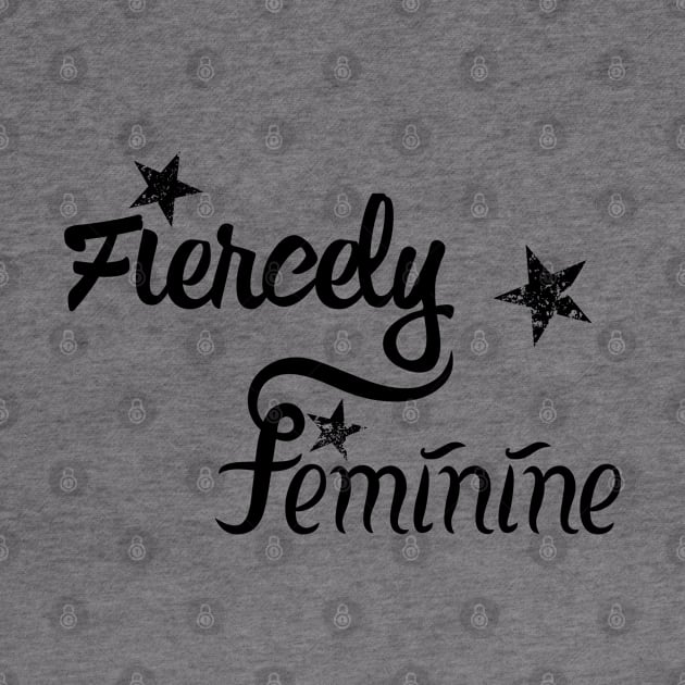 Fiercely Feminine | Women Empowerment Slogan Black by aRtVerse